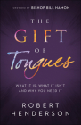 The Gift of Tongues: What It Is, What It Isn't and Why You Need It Cover Image