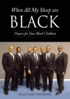 When All My Sheep are BLACK: Prayers for Your Black Children By Willie Mae Patterson Cover Image