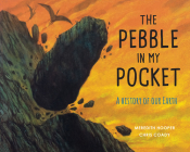 The Pebble in My Pocket: A History of Our Earth Cover Image
