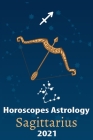 Sagittarius Horoscope & Astrology 2021: What You Need to Know About the 12 Zodiac Signs Fortune and Personality Monthly for Year of the Ox 2021 By Compass Star Life Cover Image