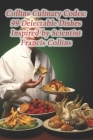Collins Culinary Codes: 99 Delectable Dishes Inspired by Scientist Francis Collins Cover Image