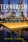 Terrorism in American Memory: Memorials, Museums, and Architecture in the Post-9/11 Era Cover Image