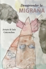 Desaprender la migraña By Inés Goicoechea (Illustrator), Inés Goicoechea, Arturo Goicoechea Cover Image