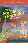 The Far Shore of Paradise: A Travel Memoir By Mickey Harrison Cover Image