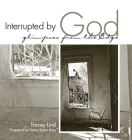 Interrupted by God: Glimpses from the Edge By Tracey Lind, Diana Butler Bass (Foreword by) Cover Image