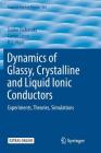 Dynamics of Glassy, Crystalline and Liquid Ionic Conductors: Experiments, Theories, Simulations (Topics in Applied Physics #132) By Junko Habasaki, Carlos Leon, K. L. Ngai Cover Image