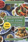 Discovering the Blue Zone Diet Cookbook for Two: The Complete Guide for Beginners. Easy and Healthy Recipes of a Balanced Lifestyle That Everyone Can Cover Image