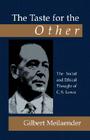 The Taste for the Other: The Social and Ethical Thought of C.S. Lewis By Gilbert Meilaender Cover Image