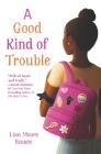A Good Kind of Trouble By Lisa Moore Ramée Cover Image