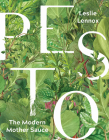 Pesto: The Modern Mother Sauce: More Than 90 Inventive Recipes That Start with Homemade Pestos Cover Image
