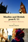 Muslim and British Post-9/11 By Satoshi Adachi Cover Image