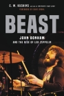 Beast: John Bonham and the Rise of Led Zeppelin By C. M. Kushins, Dave Grohl (Foreword by) Cover Image