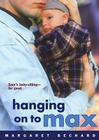 Hanging on to Max By Margaret Bechard Cover Image
