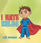 I Hate Rules By Dani Seligman, Marilyn Lazar (Editor) Cover Image