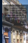 Memorials of the Discovery and Early Settlement of the Bermudas or Somers Islands, 1515-1685 [i.e. 1511-1687] By J. H. Lefroy Cover Image