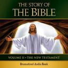 The Story of the Bible Audio Drama: Volume II - The New Testament Cover Image