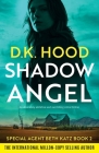 Shadow Angel: An absolutely addictive and nail-biting crime thriller By D. K. Hood Cover Image