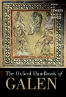 The Oxford Handbook of Galen (Oxford Handbooks) By P. N. Singer (Editor), Ralph M. Rosen (Editor) Cover Image