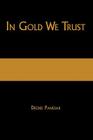 In Gold We Trust: The True Story of the Papalia Twins and Their Battle for Truth and Justice By Deedee Panesar Cover Image