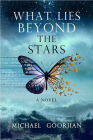 What Lies Beyond the Stars By Michael Goorjian Cover Image