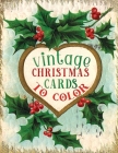 vintage christmas cards to color: A Vintage Grayscale coloring book Featuring 50+ Retro & old time Christmas Greetings to Draw (Coloring Book for Rela By Jane Christmas Press Cover Image