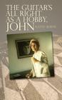 The Guitar's All Right as a Hobby, John By Kathy Burns Cover Image
