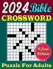 2024 Bible Crossword Puzzle For Adults: New Large Print 85 Featuring Bible verses and Christian hymns Crosswords, With Solutions. By Ernest Ester Cover Image