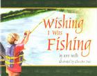 Wishing I Was Fishing By Eva Wells Cover Image