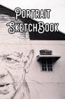 Portrait SketchBook: Portrait Sketchbook For All Your Notes, Art, Stories, Recordings, Sketches and Copies While Sketching By Art Work Sketchbooks Cover Image