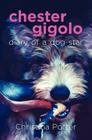 Chester Gigolo: Diary of a Dog Star Cover Image