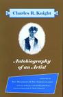 Autobiography of an Artist: Charles R. Knight (Introductions by Ray Bradbury & Ray Harryhausen) By Charles R. Knight, Mark Schultz (Artist) Cover Image