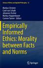 Empirically Informed Ethics: Morality Between Facts and Norms (Library of Ethics and Applied Philosophy #32) Cover Image