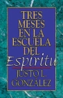 Tres Meses En La Escuela del Espíritu: Estudio Sobre Hechos By Justo L. Gonzalez Cover Image