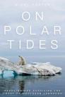 On Polar Tides: Paddling and Surviving the Coast of Northern Labrador By Nigel Foster Cover Image