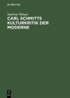 Carl Schmitts Kulturkritik Der Moderne: Text, Kommentar Und Analyse Der Schattenrisse Des Johannes Negelinus By Ingeborg Villinger Cover Image