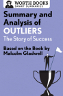 Summary and Analysis of Outliers: The Story of Success: Based on the Book by Malcolm Gladwell (Smart Summaries) Cover Image