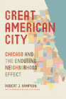 Great American City: Chicago and the Enduring Neighborhood Effect Cover Image