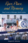 Race, Place, and Memory: Deep Currents in Wilmington, North Carolina (Cultural Heritage Studies) Cover Image