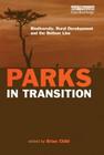 Parks in Transition: Biodiversity, Rural Development and the Bottom Line By Brian Child (Editor) Cover Image