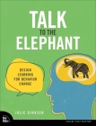 Talk to the Elephant: Design Learning for Behavior Change (Voices That Matter) By Julie Dirksen Cover Image