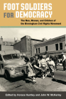 Foot Soldiers for Democracy: The Men, Women, and Children of the Birmingham Civil Rights Movement By Horace Huntley (Editor), John W. McKerley (Editor), Robin D. G. Kelley (Introduction by), Rose Freeman Massey (Introduction by) Cover Image