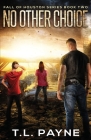 No Other Choice: A Post Apocalyptic EMP Survival Thriller (Fall of Houston Book Two) By T. L. Payne Cover Image