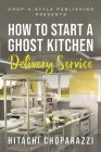 How To Start a Ghost Kitchen Delivery Service By Hitachi Choparazzi Cover Image