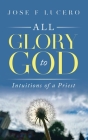 All Glory To God: Intuitions Of A Priest Cover Image