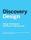 Discovery Design: Design Thinking for Healthcare Improvement By The Risk Authority, Future Medical Systems Cover Image