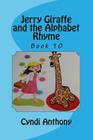 Jerry Giraffe and the Alphabet Rhyme: Jerry Giraffe Series Book 10 By Cyndi C. Anthony Cover Image