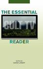 The Essential Cult TV Reader (Essential Readers in Contemporary Media and Culture) By David Lavery (Editor) Cover Image