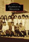 Filipinos in Houston (Images of America) By Christy Panis Poisot, Jenah Maravilla Cover Image