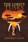 The Lord's Tusks By Jeffrey Ulin Cover Image