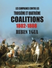 Les Campagnes Contre Les Troisième Et Quatrième Coalitions: 1802-1808 By Ruben Ygua Cover Image
